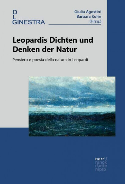 Leopardis Dichten und Denken der Natur: Pensiero e poesia della natura in Leopardi (Ginestra. Periodikum der Deutschen Leopardi-Gesellschaft)