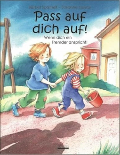Pass auf dich auf! Wenn dich ein Fremder anspricht: Ein Bilderbuch für Kinder ab 3 Jahre. Mit Tipps und praktischen Ideen zum vorbeugenden Kinderselbstschutz.