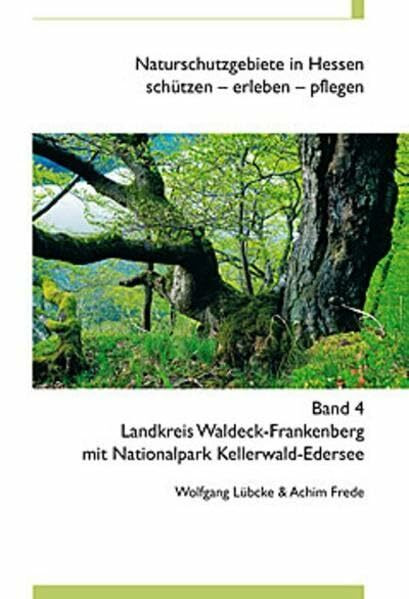 Naturschutzgebiete in Hessen, schützen - erleben - pflegen: Naturschutzgebiete in Hessen 04. Landkreis Waldeck-Frankenberg mit Nationalpark Kellerwald: BD 4