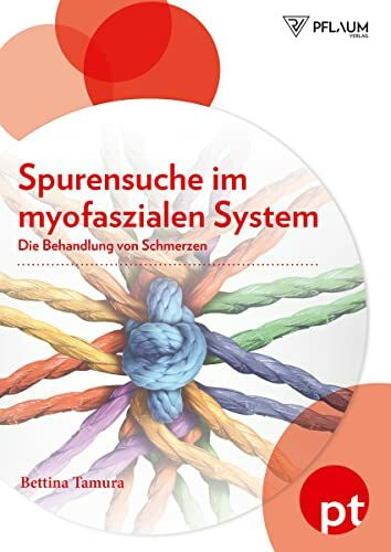 Spurensuche im myofaszialen System - Die Behandlung von Schmerzen