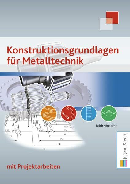 Konstruktionsgrundlagen für Metalltechnik: mit Projektarbeiten - Gesamtband