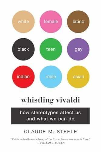 Whistling Vivaldi: How Stereotypes Affect Us and What We Can Do (Issues of Our Time) Whistling Vivaldi: How Stereotypes Affect Us and What We Can Do (Issues of Our Time)