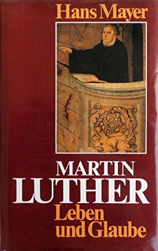Martin Luther: Leben und Glaube