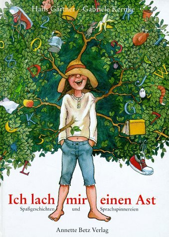 Ich lach mir einen Ast: Spassgeschichten und Sprachspinnereien