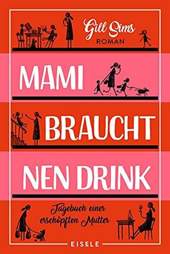 Mami braucht 'nen Drink: Tagebuch einer erschöpften Mutter | "Perfekter Lesestoff für alle Mamis!" The Sun (Die Mami-Reihe, Band 1)