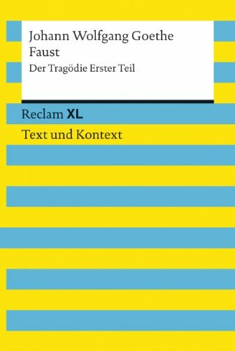 Faust. Der Tragödie Erster Teil. Textausgabe mit Kommentar und Materialien: Reclam XL – Text und Kontext