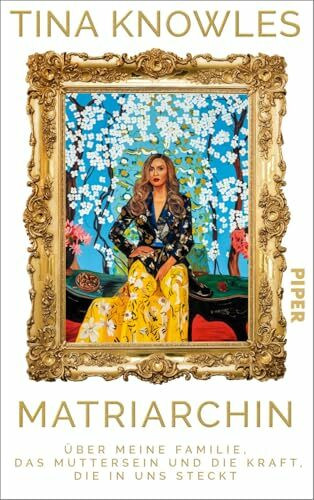 Matriarchin: Über meine Familie, das Muttersein und die Kraft, die in uns steckt | Die große Autobiographie von Beyoncés Mutter | New York Times Bestseller #1