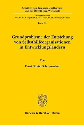 Grundprobleme der Entstehung von Selbsthilfeorganisationen in Entwicklungsländern. (Schriften zum Genossenschaftswesen und zur Öffentlichen Wirtschaft, Band 15)