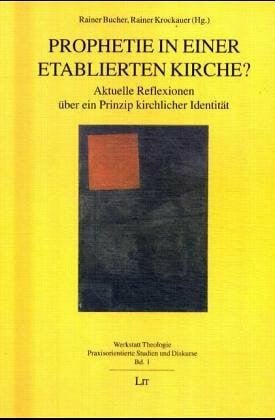 Prophetie in einer etablierten Kirche?: Aktuelle Reflexionen über ein Prinzip kirchlicher Identität