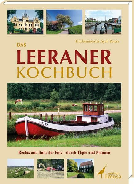 Das Leeraner Kochbuch: Rechts und links der Ems – durch Töpfe und Pfannen