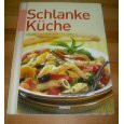 Schlanke Küche. Gesund und schlank mit Genuss.