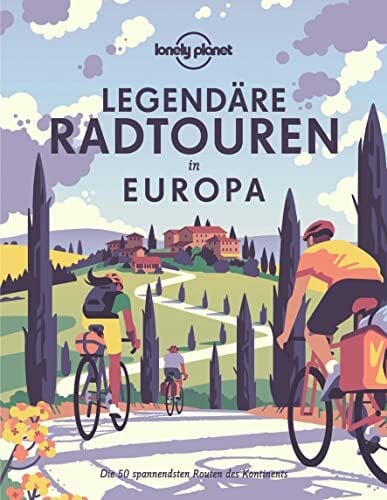 LONELY PLANET Bildband Legendäre Radtouren in Europa: Die 50 spannendsten Touren des Kontinents LONELY PLANET Bildband Legendäre Radtouren in Europa: Die 50 spannendsten Touren des Kontinents