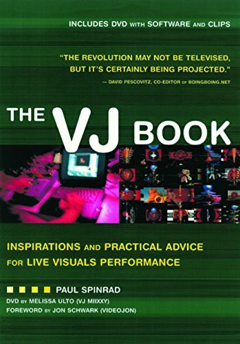 The VJ Book: Inspirations and Practical Advice for Live Visuals Performance