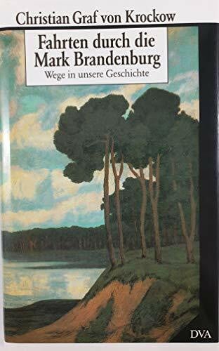 Fahrten durch die Mark Brandenburg. Wege in unsere Geschichte