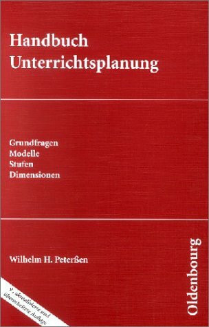 Handbuch Unterrichtsplanung: Grundfragen - Modelle - Stufen - Dimensionen