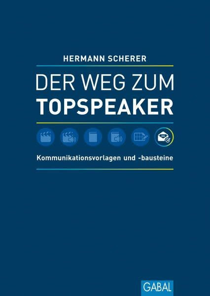 Der Weg zum Topspeaker: Kommunikationsvorlagen und -bausteine (Dein Erfolg)