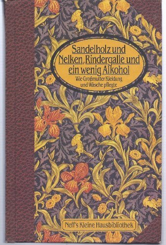 Sandelholz und Nelken, Rindergalle und ein wenig Alkohol. Wie Großmutter Kleidung und Wäsche pflegte