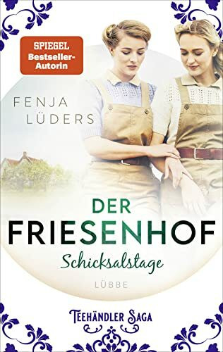 Der Friesenhof: Schicksalstage | Eine ergreifende Familiengeschichte über Zusammenhalt und Menschlichkeit (Die Teehändler-Saga, Band 2)