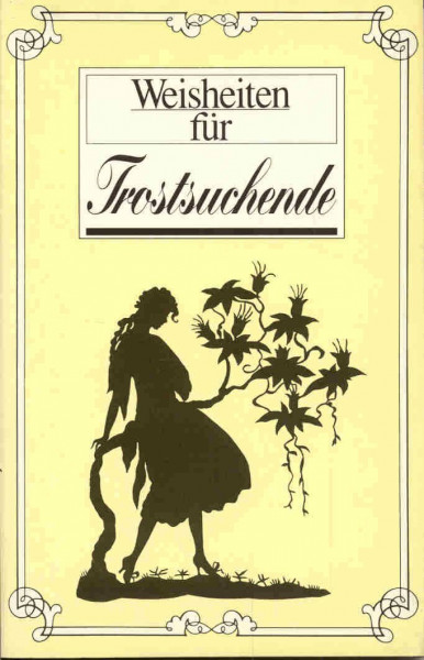 Weisheiten für Trostsuchende