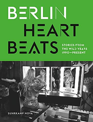 Berlin Heartbeats: Stories from the wild years, 1990–present (suhrkamp nova)
