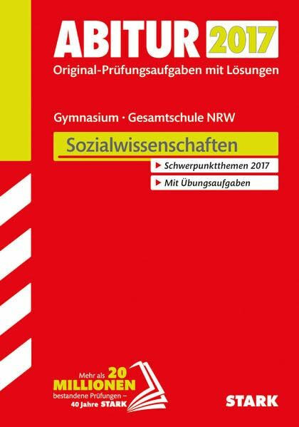 STARK Abiturprüfung Nordrhein-Westfalen - Sozialwissenschaften GK/LK: Original-Prüfungsaufgaben mit Lösungen 2013-2016. Schwerpunktthemen 2017. Mit Übungsaufgaben