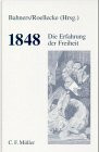 1848 - Die Erfahrung der Freiheit