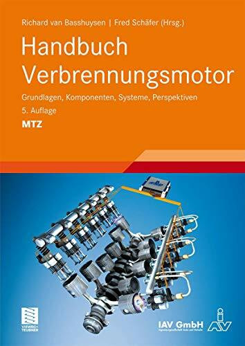 Handbuch Verbrennungsmotor: Grundlagen, Komponenten, Systeme, Perspektiven (ATZ/MTZ-Fachbuch)