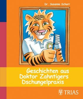 Geschichten aus Doktor Zahntigers Dschungelpraxis