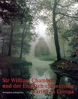 Sir William Chambers: Und Der Englisch Chinesische Garten in Europa