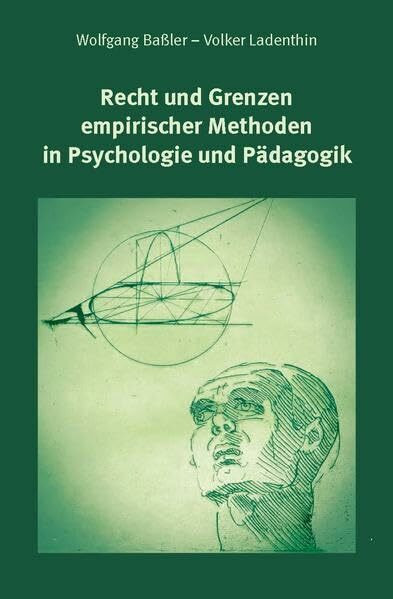 Recht und Grenzen empirischer Methoden in Psychologie und Pädagogik (Pädagogik in Europa in Geschichte und Gegenwart / Pedagogics in Europe: The Past and The Future)