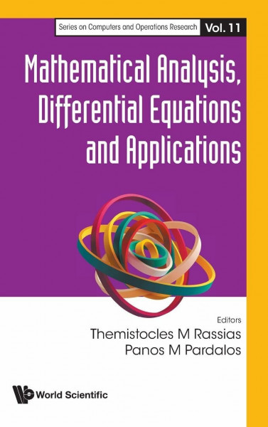 MATHEMATICAL ANALYSIS, DIFFERENTIAL EQUATIONS & APPLICATIONS (SERIES ON COMPUTERS AND OPERATIONS RESEARCH, Band 11)