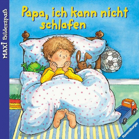 Papa, ich kann nicht schlafen (Maxi-Bilderspaß)