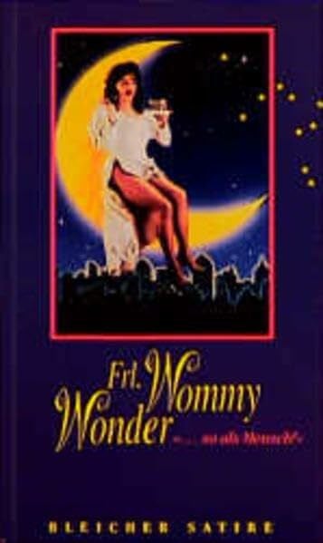 Frl. Wommy Wonder "... so als Mensch": Szenen aus einem kabarettistischen Travestival (Edition Satire)