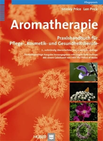 Aromatherapie: Praxishandbuch für Pflege-, Kosmetik- und Gesundheitsberufe