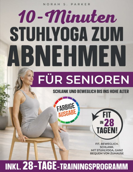 10-Minuten Stuhlyoga zum Abnehmen für Senioren: Schlank und beweglich bis ins hohe Alter