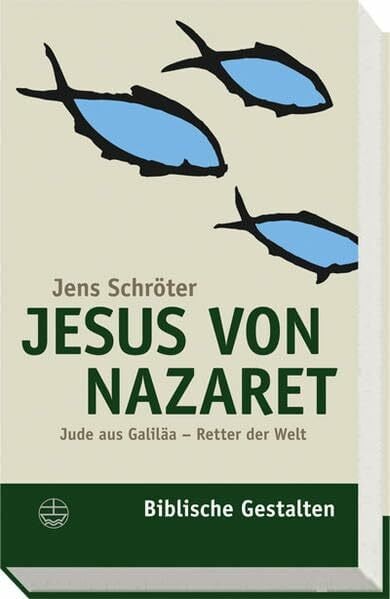 Jesus von Nazaret: Jude aus Galiläa - Retter der Welt (Biblische Gestalten (BG), Band 15)