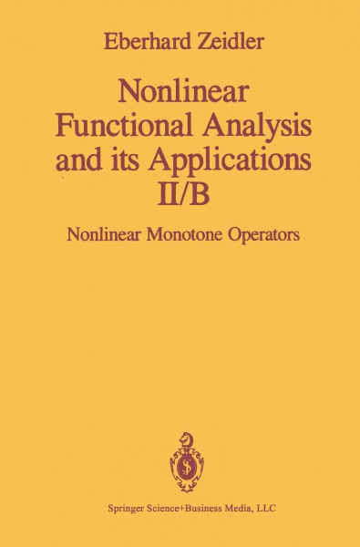 Nonlinear Functional Analysis and its Applications: II/B: Nonlinear Monotone Operators (Nonlinear Functional Analysis & Its Applications)