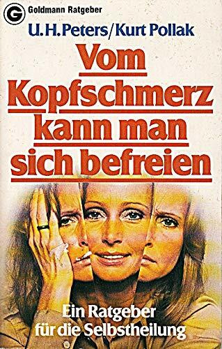 Vom Kopfschmerz kann man sich befreien. Ein Ratgeber für die Selbstheilung