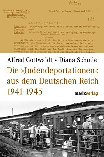 Die "Judendeportationen" aus dem Deutschen Reich von 1941-1945: Eine kommentierte Chronologie
