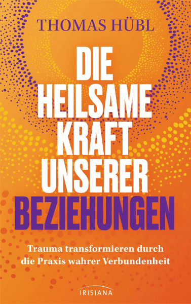 Die heilsame Kraft unserer Beziehungen: Trauma transformieren durch die Praxis wahrer Verbundenheit