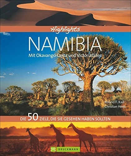 Highlights Namibia mit Okavango-Delta und Viktoriafällen. Die 50 Ziele, die Sie gesehen haben sollten in einem Reiseführer für Namibia: Von Skelettküste bis Botswana; auf in den Afrika Urlaub