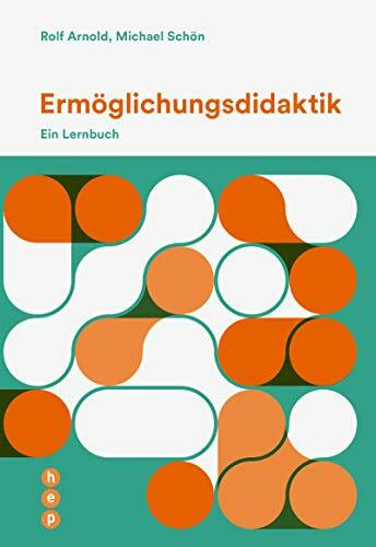 Ermöglichungsdidaktik: Ein Lernbuch