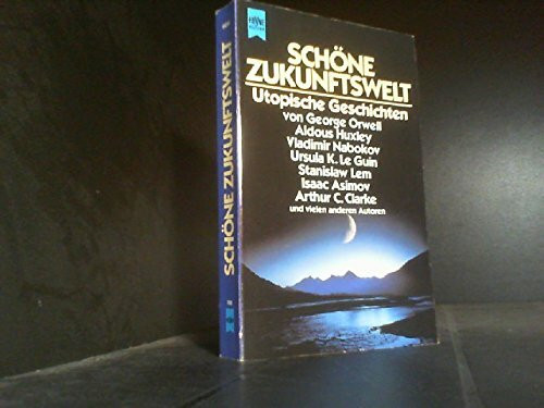 Schöne Zukunftswelt. Utopische Geschichten.