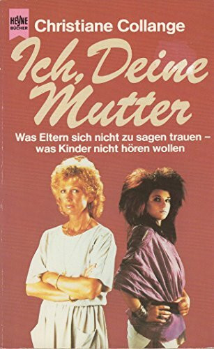 Ich, Deine Mutter (Heyne Allgemeine Reihe (01))