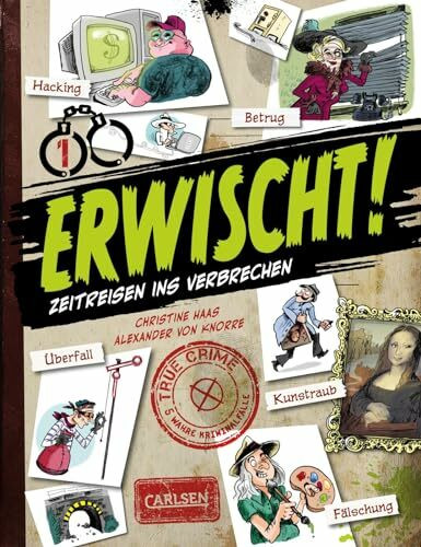 Erwischt: True crime - Zeitreisen ins Verbrechen | Comic-Sachbuch für Kinder ab 9 Jahren mit 5 wahren Kriminalfällen und viel Sachwissen zu Polizei und Kripo