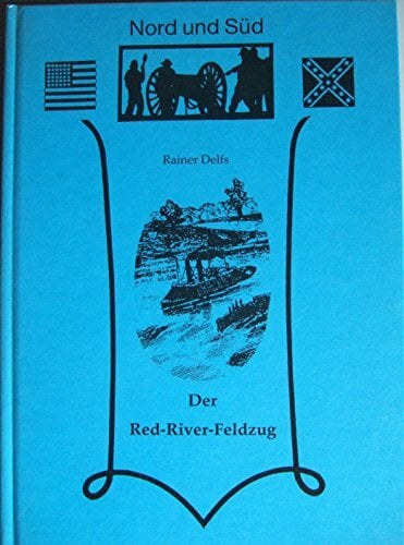 Der Red-River-Feldzug Der Red-River-Feldzug