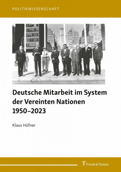 Deutsche Mitarbeit im System der Vereinten Nationen 1950–2023 (Politikwissenschaft)