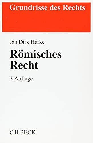 Römisches Recht: Von der klassischen Zeit bis zu den modernen Kodifikationen (Grundrisse des Rechts)