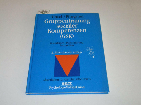 Gruppentraining sozialer Kompetenzen (GSK). Grundlagen, Durchführung, Materialien
