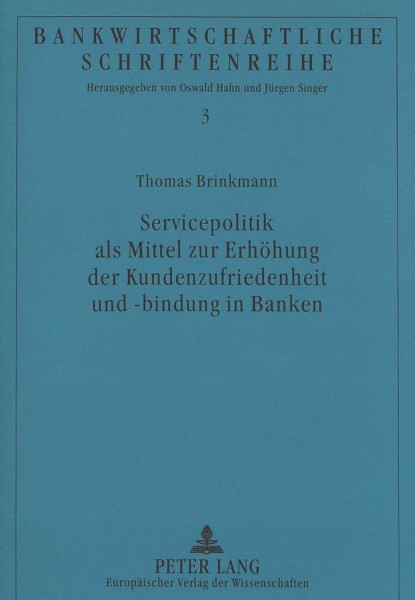 Servicepolitik als Mittel zur Erhöhung der Kundenzufriedenheit und -bindung in Banken